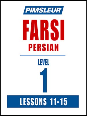 cover image of Pimsleur Farsi Persian Level 1 Lessons 11-15 MP3